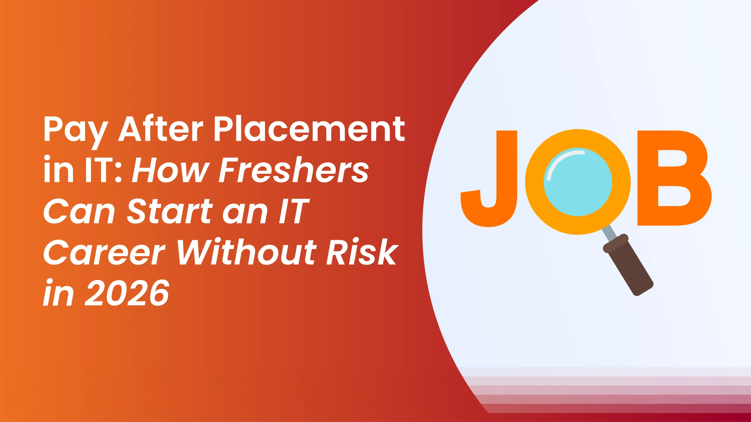 Pay After Placement in IT: How Freshers Can Start an IT Career Without Risk in 2026